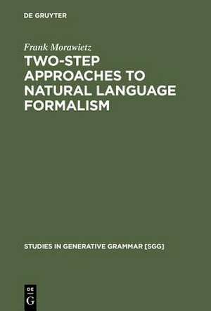 Two-Step Approaches to Natural Language Formalism de Frank Morawietz