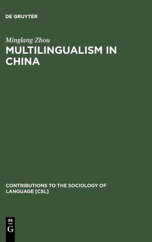 Multilingualism in China: The Politics of Writing Reforms for Minority Languages 1949-2002 de Minglang Zhou