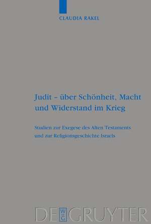 Judit – über Schönheit, Macht und Widerstand im Krieg: Eine feministisch-intertextuelle Lektüre de Claudia Rakel