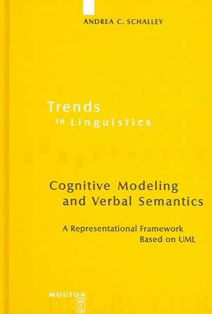 Cognitive Modeling and Verbal Semantics: A Representational Framework Based on UML de Andrea C. Schalley