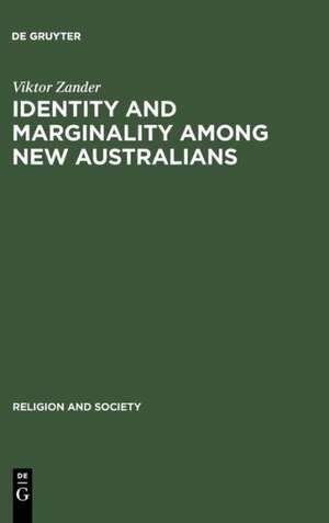 Identity and Marginality among New Australians: Religion and Ethnicity in Victoria's Slavic Baptist Community de Viktor Zander