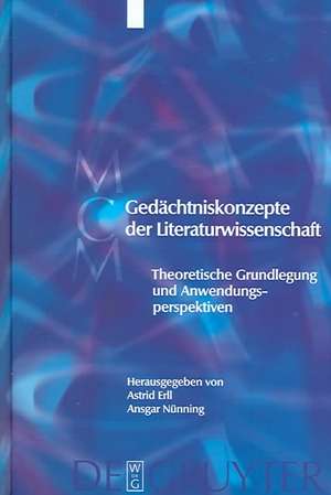 Gedächtniskonzepte der Literaturwissenschaft: Theoretische Grundlegung und Anwendungsperspektiven de Astrid Erll