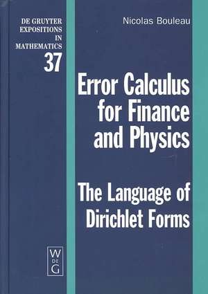 Error Calculus for Finance and Physics: The Language of Dirichlet Forms de Nicolas Bouleau