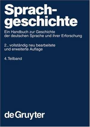 Sprachgeschichte. 4. Teilband de Werner Besch