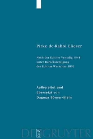 Pirke de-Rabbi Elieser: Nach der Edition Venedig 1544 unter Berücksichtigung der Edition Warschau 1852 de Dagmar Börner-Klein