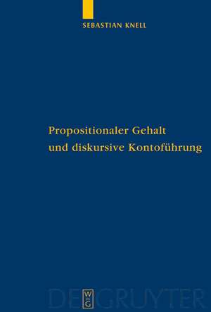 Propositionaler Gehalt und diskursive Kontoführung: Eine Untersuchung zur Begründung der Sprachabhängigkeit intentionaler Zustände bei Brandom de Sebastian Knell