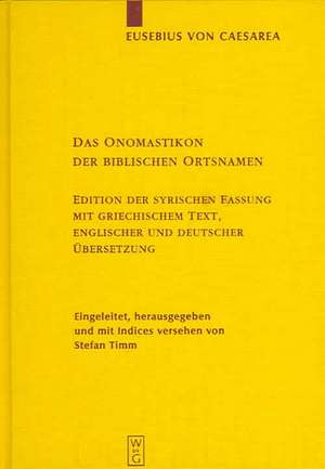 Das Onomastikon der biblischen Ortsnamen: Edition der syrischen Fassung mit griechischem Text, englischer und deutscher Übersetzung de Eusebius von Caesarea