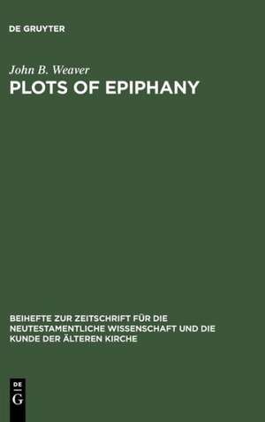 Plots of Epiphany: Prison-Escape in Acts of the Apostles de John B. Weaver