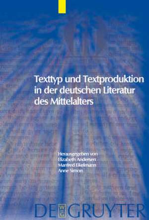 Texttyp und Textproduktion in der deutschen Literatur des Mittelalters de Elizabeth Andersen