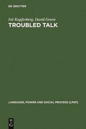 Troubled Talk: Metaphorical Negotiation in Problem Discourse de Irit Kupferberg