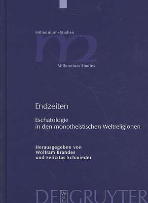 Endzeiten: Eschatologie in den monotheistischen Weltreligionen de Wolfram Brandes