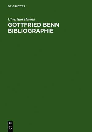 Gottfried Benn Bibliographie: Sekundärliteratur 1957-2003 de Christian Hanna