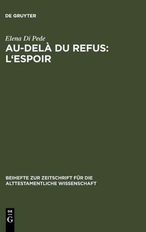 Au-delà du refus: l'espoir: Recherches sur la cohérence narrative de Jr 32-45 (TM) de Elena Di Pede