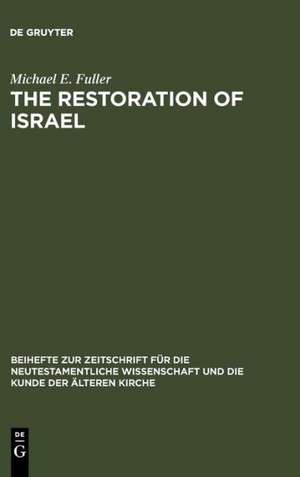 The Restoration of Israel: Israel's Re-gathering and the Fate of the Nations in Early Jewish Literature and Luke-Acts de Michael E. Fuller