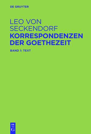 Korrespondenzen der Goethezeit: Edition und Kommentar de Leo von Seckendorf