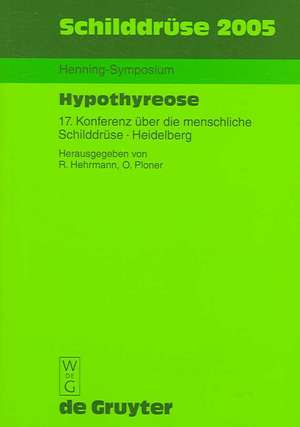 Schilddrüse 2005: Henning-Symposium. 17. Konferenz über die menschliche Schilddrüse, Heidelberg de R. Hehrmann