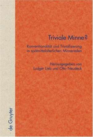 Triviale Minne?: Konventionalität und Trivialisierung in spätmittelalterlichen Minnereden de Ludger Lieb