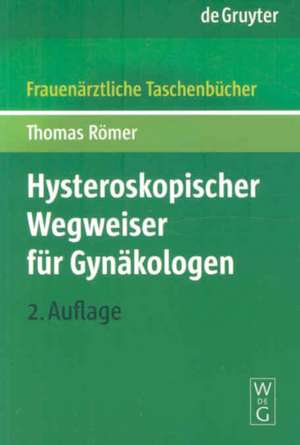 Hysteroskopischer Wegweiser für Gynäkologen de Thomas Römer