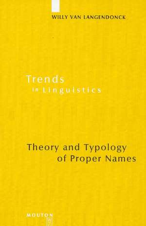 Theory and Typology of Proper Names de Willy Van Langendonck