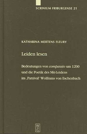 Leiden lesen: Bedeutungen von 'compassio' um 1200 und die Poetik des Mit-Leidens im 'Parzival' Wolframs von Eschenbach de Katharina Mertens Fleury