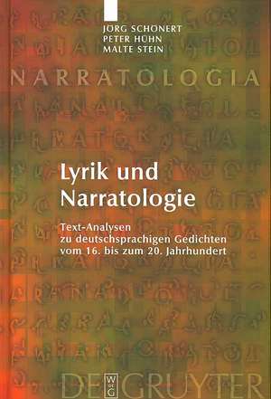 Lyrik und Narratologie: Text-Analysen zu deutschsprachigen Gedichten vom 16. bis zum 20. Jahrhundert de Jörg Schönert