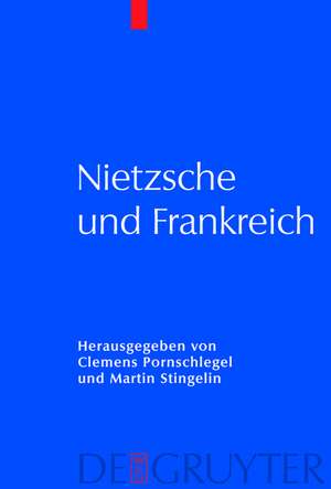 Nietzsche und Frankreich de Clemens Pornschlegel