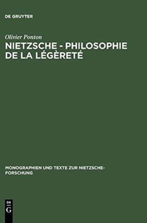 Nietzsche - Philosophie de la légèreté de Olivier Ponton