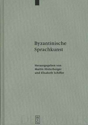 Byzantinische Sprachkunst: Studien zur byzantinischen Literatur gewidmet Wolfram Hörandner zum 65. Geburtstag de Martin Hinterberger