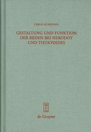 Gestaltung und Funktion der Reden bei Herodot und Thukydides de Carlo Scardino