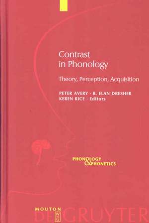 Contrast in Phonology: Theory, Perception, Acquisition de Peter Avery