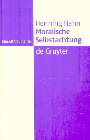 Moralische Selbstachtung: Zur Grundfigur einer sozialliberalen Gerechtigkeitstheorie de Henning Hahn