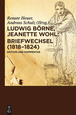 Briefwechsel (1818-1824): Edition und Kommentar de Ludwig Börne