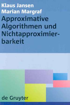 Approximative Algorithmen und Nichtapproximierbarkeit de Klaus Jansen