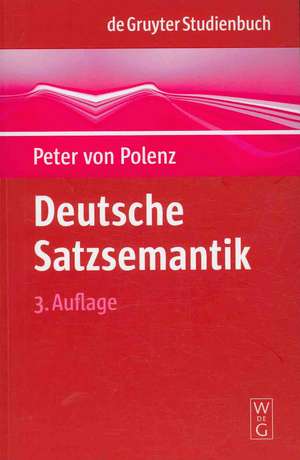 Deutsche Satzsemantik: Grundbegriffe des Zwischen-den-Zeilen-Lesens de Peter Polenz