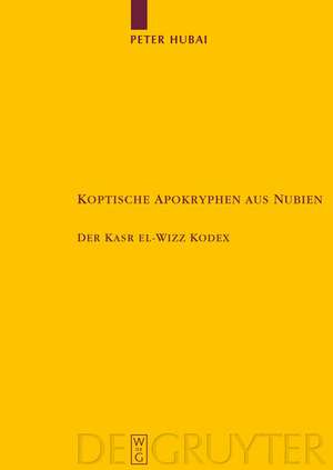 Koptische Apokryphen aus Nubien: Der Kasr el-Wizz Kodex de Peter Hubai