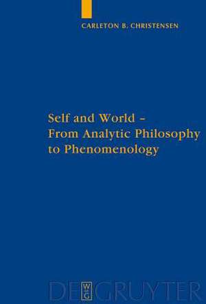 Self and World: From Analytic Philosophy to Phenomenology de Bruin Carleton Christensen