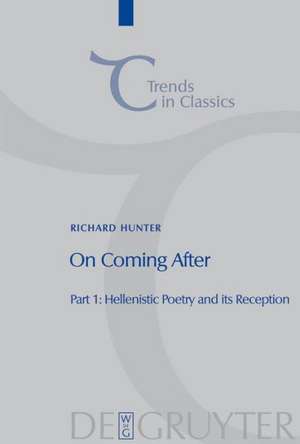 On Coming After: Studies in Post-Classical Greek Literature and its Reception de Richard Hunter