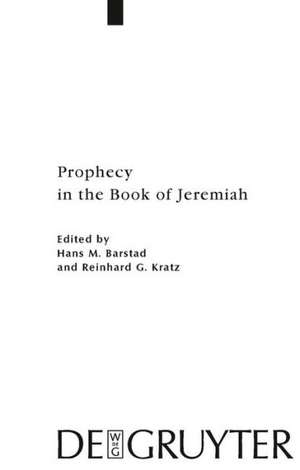 Prophecy in the Book of Jeremiah de Hans M. Barstad