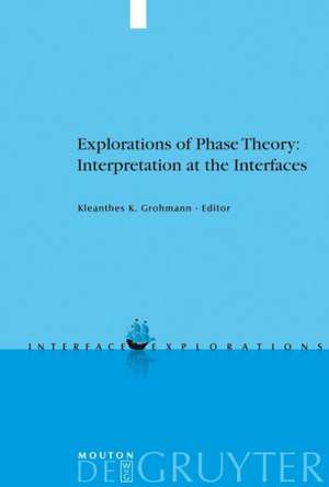 Explorations of Phase Theory: Interpretation at the Interfaces de Kleanthes K. Grohmann