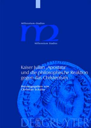 Kaiser Julian 'Apostata' und die philosophische Reaktion gegen das Christentum de Christian Schäfer