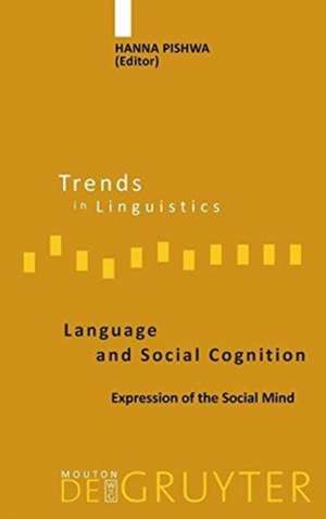 Language and Social Cognition: Expression of the Social Mind de Hanna Pishwa