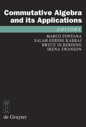 Commutative Algebra and its Applications: Proceedings of the Fifth International Fez Conference on Commutative Algebra and Applications, Fez, Morocco, June 23–28, 2008 de Marco Fontana