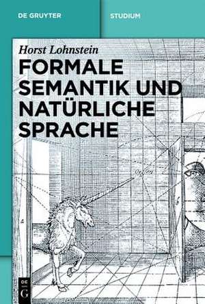 Formale Semantik und natürliche Sprache de Horst Lohnstein