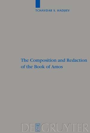 The Composition and Redaction of the Book of Amos de Tchavdar S. Hadjiev