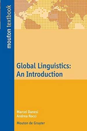 Global Linguistics: An Introduction de Marcel Danesi