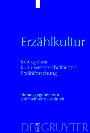 Erzählkultur: Beiträge zur kulturwissenschaftlichen Erzählforschung. Hans-Jörg Uther zum 65. Geburtstag de Rolf Wilhelm Brednich