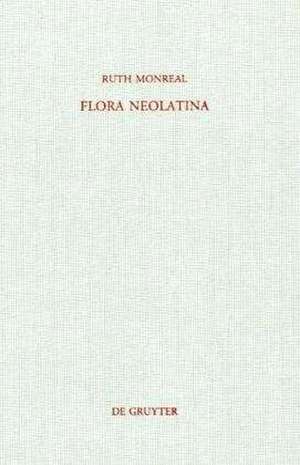 Flora Neolatina: Die »Hortorum libri IV« von René Rapin S. J. und die »Plantarum libri VI« von Abraham Cowley. Zwei lateinische Dichtungen des 17. Jahrhunderts de Ruth Monreal