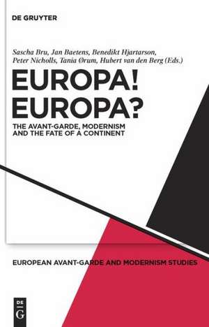 Europa! Europa?: The Avant-Garde, Modernism and the Fate of a Continent de Sascha Bru