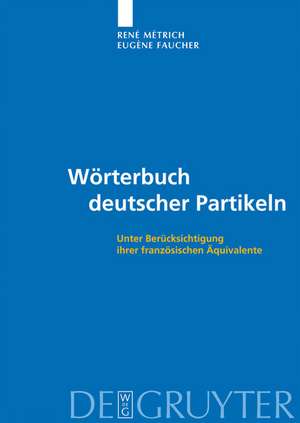 Wörterbuch deutscher Partikeln: Unter Berücksichtigung ihrer französischen Äquivalente de René Métrich