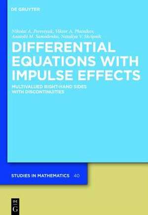 Differential Equations with Impulse Effects: Multivalued Right-hand Sides with Discontinuities de Nikolai A. Perestyuk